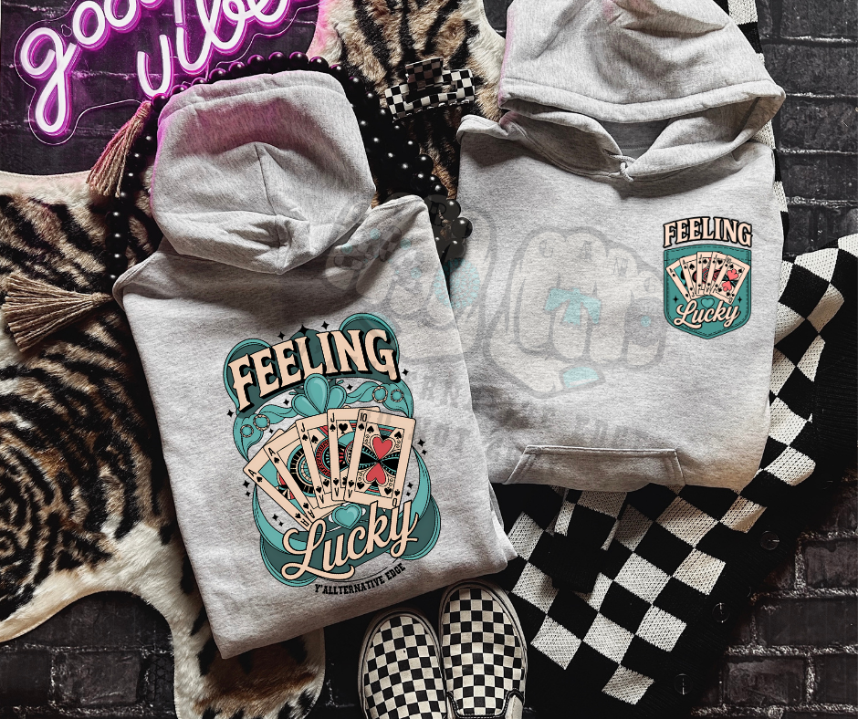 I Feel Lucky- Hoodie or Crewneck