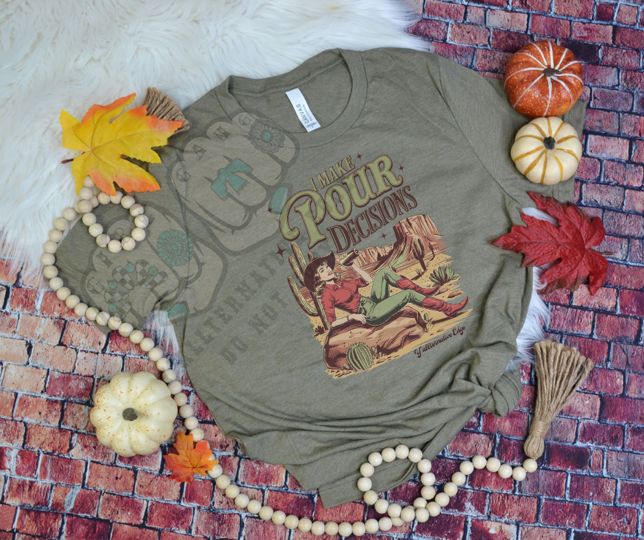 Pour Decisions- Unisex or Comfort Colors