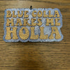 Blue Collar Makes Me Holla Freshie